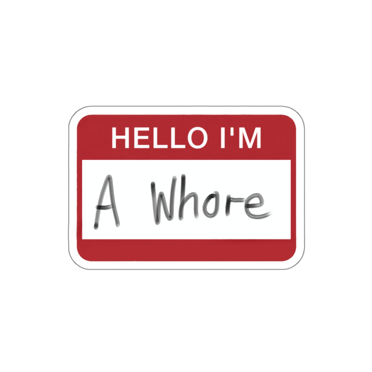 Hello I'm a Whore Sticker