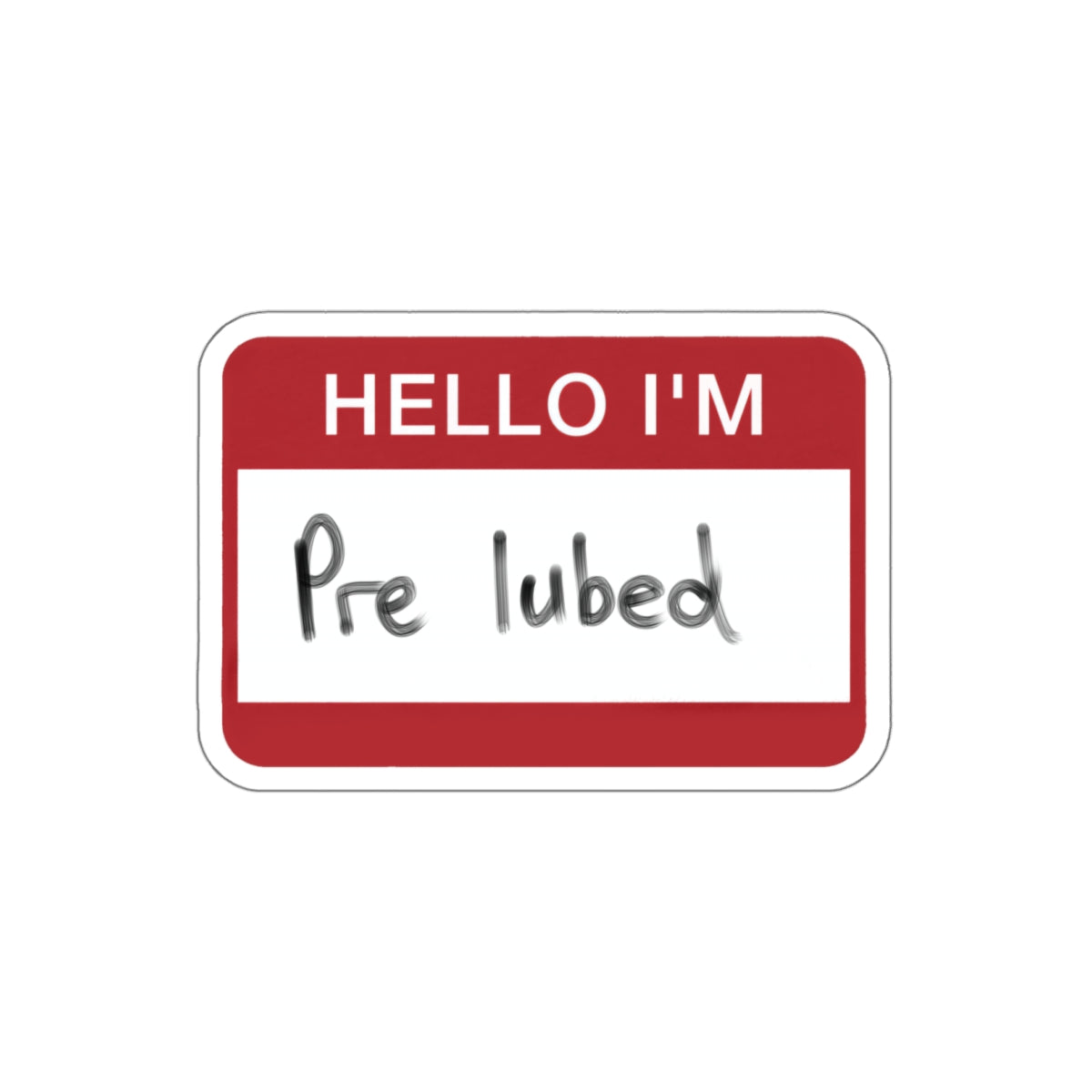 Hello I'm Pre Lubed sticker